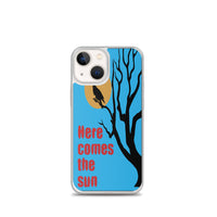 HERE COMES THE SUN iphone case