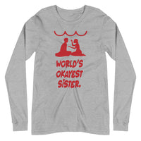 OKAYEST SISTER EVER unisex tshirt full sleeve