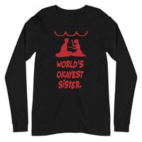 OKAYEST SISTER EVER unisex tshirt full sleeve