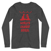 OKAYEST SISTER EVER unisex tshirt full sleeve
