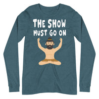 THE SHOW MUST GO ON unisex tshirt full sleeve