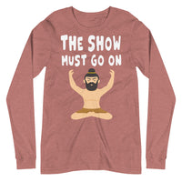 THE SHOW MUST GO ON unisex tshirt full sleeve