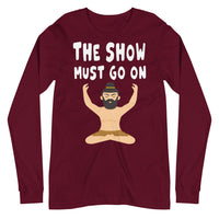 THE SHOW MUST GO ON unisex tshirt full sleeve