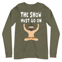 THE SHOW MUST GO ON unisex tshirt full sleeve