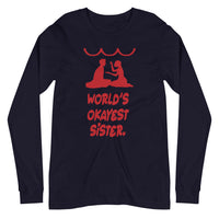 OKAYEST SISTER EVER unisex tshirt full sleeve