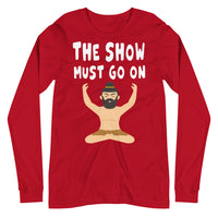 THE SHOW MUST GO ON unisex tshirt full sleeve