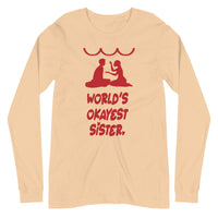 OKAYEST SISTER EVER unisex tshirt full sleeve