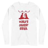 OKAYEST SISTER EVER unisex tshirt full sleeve