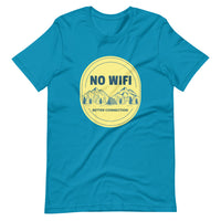 NO WIFI BETTER CONNECTION unisex tshirt
