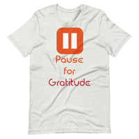 PAUSE FOR GRATITUDE unisex tshirt
