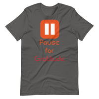 PAUSE FOR GRATITUDE unisex tshirt