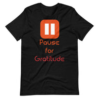 PAUSE FOR GRATITUDE unisex tshirt