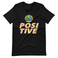 BE POSITIVE unisex tshirt