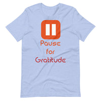 PAUSE FOR GRATITUDE unisex tshirt