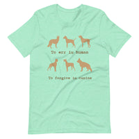 TO ERR IS HUMAN unisex tshirt