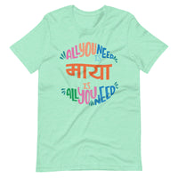 ALL YOU NEED IS MAYA Unisex tshirt