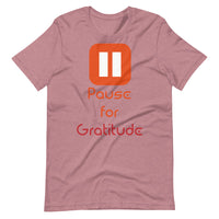 PAUSE FOR GRATITUDE unisex tshirt