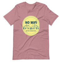 NO WIFI BETTER CONNECTION unisex tshirt
