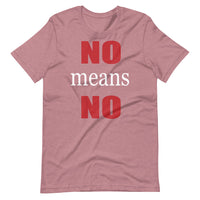 NO MEANS NO Unisex tshirt