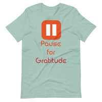 PAUSE FOR GRATITUDE unisex tshirt