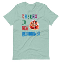 CHEERS TO NEW BEGINNINGS unisex tshirt