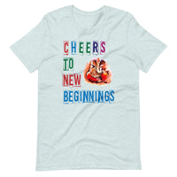 CHEERS TO NEW BEGINNINGS unisex tshirt