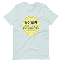 NO WIFI BETTER CONNECTION unisex tshirt