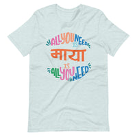 ALL YOU NEED IS MAYA Unisex tshirt