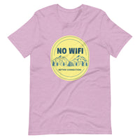 NO WIFI BETTER CONNECTION unisex tshirt