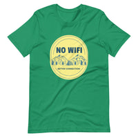 NO WIFI BETTER CONNECTION unisex tshirt