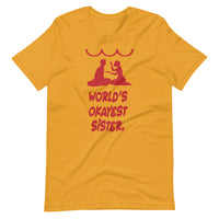 WORLD'S OKAYEST SISTER unisex tshirt