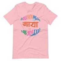 ALL YOU NEED IS MAYA Unisex tshirt