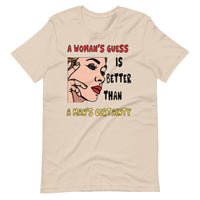 A WOMAN'S GUESS unisex tshirt