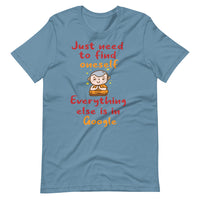 JUST NEED TO FIND ONESELF unisex tshirt