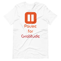 PAUSE FOR GRATITUDE unisex tshirt