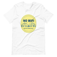 NO WIFI BETTER CONNECTION unisex tshirt