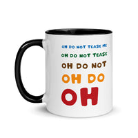 OH DO NOT TEASE ME 11oz color inside mug