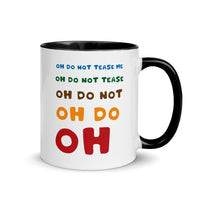 OH DO NOT TEASE ME 11oz color inside mug