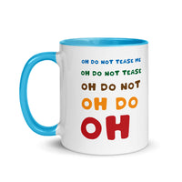 OH DO NOT TEASE ME 11oz color inside mug