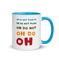 OH DO NOT TEASE ME 11oz color inside mug
