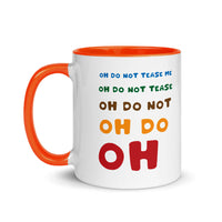 OH DO NOT TEASE ME 11oz color inside mug