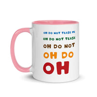 OH DO NOT TEASE ME 11oz color inside mug