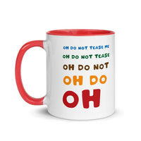 OH DO NOT TEASE ME 11oz color inside mug