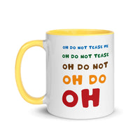 OH DO NOT TEASE ME 11oz color inside mug