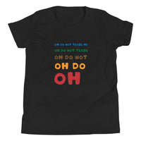OH DO NOT TEASE ME youth tshirt