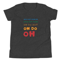 OH DO NOT TEASE ME youth tshirt