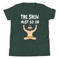 THE SHOW MUST GO ON youth tshirt