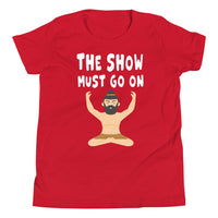 THE SHOW MUST GO ON youth tshirt