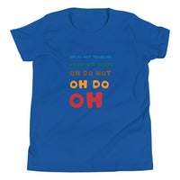 OH DO NOT TEASE ME youth tshirt