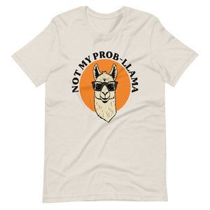 Unisex t-shirt - Not My Prob-Llama